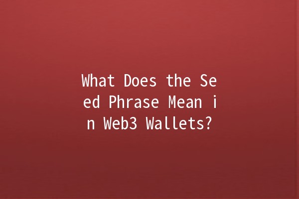 What Does the Seed Phrase Mean in Web3 Wallets? 🔑💻
