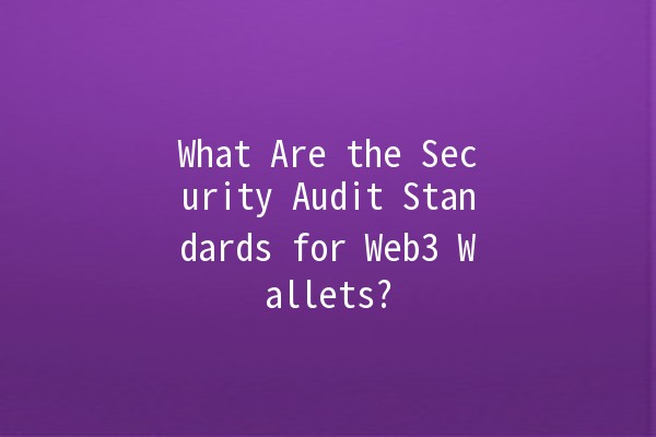 What Are the Security Audit Standards for Web3 Wallets? 🔐🪙