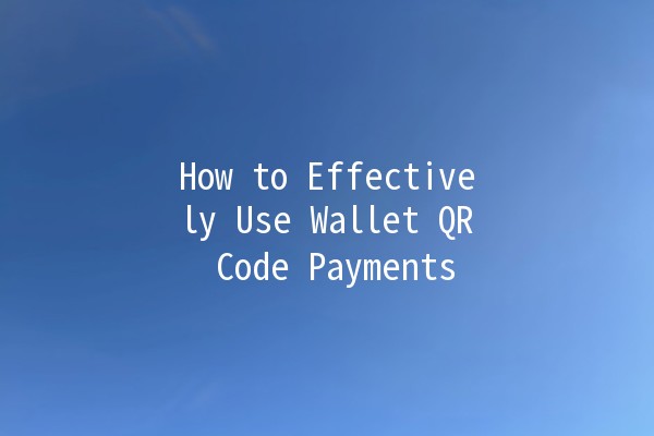 How to Effectively Use Wallet QR Code Payments 💳✨