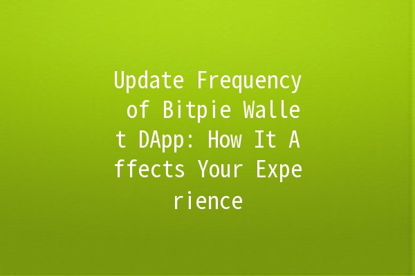 Update Frequency of Bitpie Wallet DApp: How It Affects Your Experience 🔄💰
