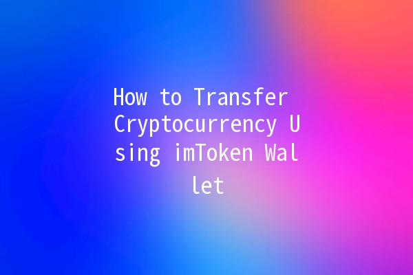 How to Transfer Cryptocurrency Using imToken Wallet 💰📲