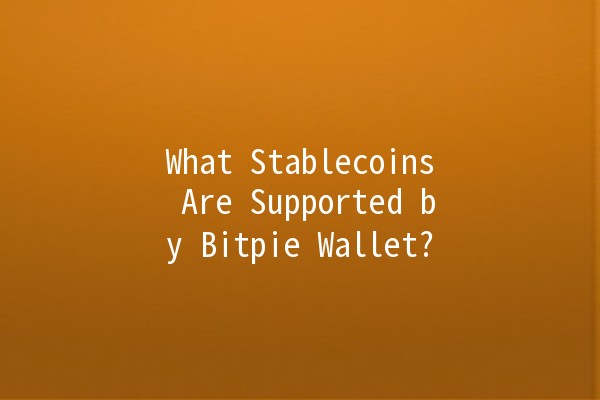 What Stablecoins Are Supported by Bitpie Wallet? 💰