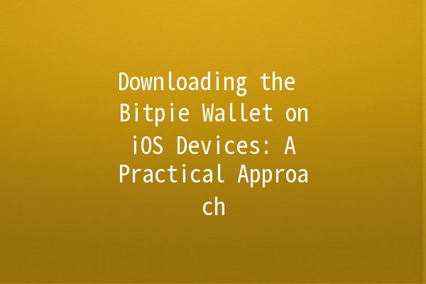 Downloading the Bitpie Wallet on iOS Devices: A Practical Approach 📲💰