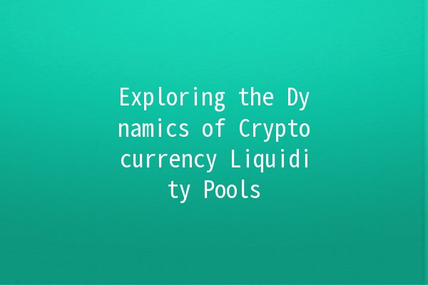 Exploring the Dynamics of Cryptocurrency Liquidity Pools 💰