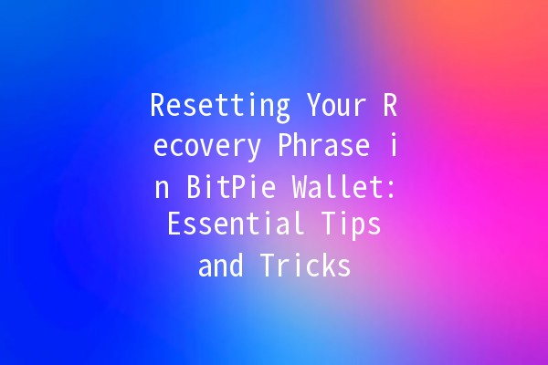 Resetting Your Recovery Phrase in BitPie Wallet: Essential Tips and Tricks 🪙🔄
