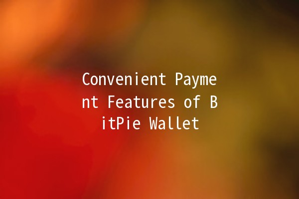 Convenient Payment Features of BitPie Wallet 💳✨