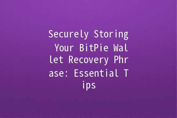 Securely Storing Your BitPie Wallet Recovery Phrase: Essential Tips 🔐💼