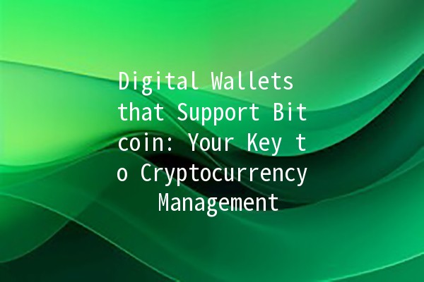 Digital Wallets that Support Bitcoin: Your Key to Cryptocurrency Management 🚀💰