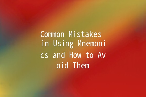 Common Mistakes in Using Mnemonics and How to Avoid Them 🧠🚫
