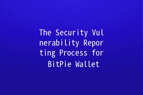 The Security Vulnerability Reporting Process for BitPie Wallet 🔒💰