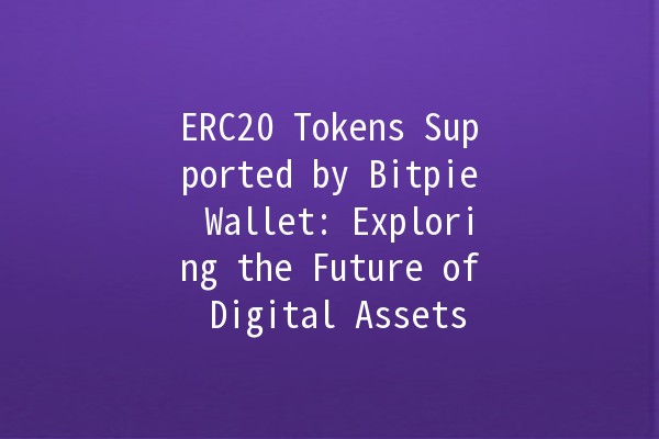 ERC20 Tokens Supported by Bitpie Wallet: Exploring the Future of Digital Assets 🚀💰