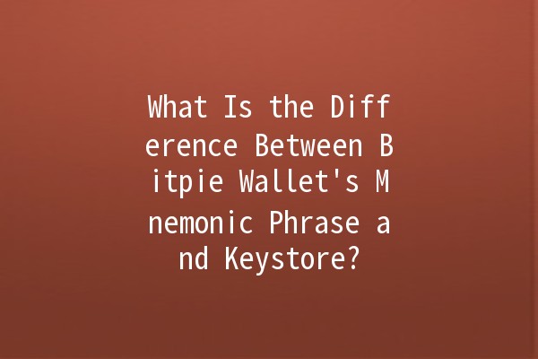What Is the Difference Between Bitpie Wallet's Mnemonic Phrase and Keystore? 🔐💰