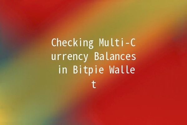 Checking Multi-Currency Balances in Bitpie Wallet 🔍💰