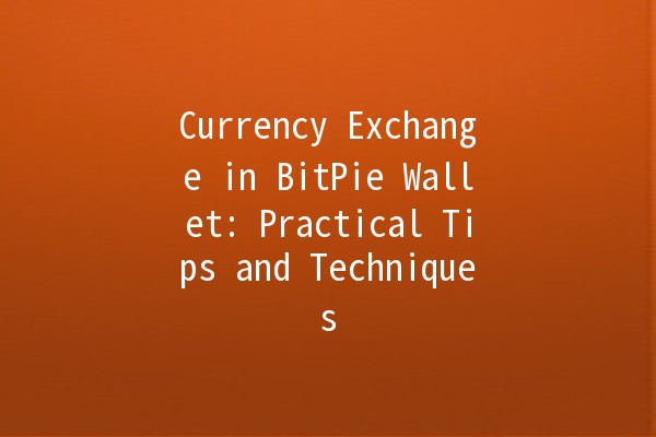 Currency Exchange in BitPie Wallet: Practical Tips and Techniques 💰✨