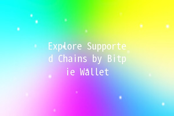 Explore Supported Chains by Bitpie Wallet 🌐💰