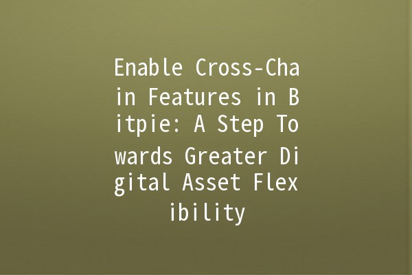 🌐 Enable Cross-Chain Features in Bitpie: A Step Towards Greater Digital Asset Flexibility