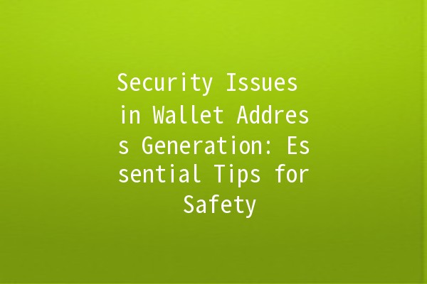 Security Issues in Wallet Address Generation: Essential Tips for Safety 🔒💰