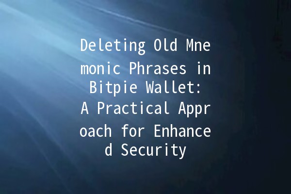 Deleting Old Mnemonic Phrases in Bitpie Wallet: A Practical Approach for Enhanced Security 🔐✨