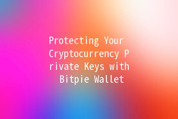 Protecting Your Cryptocurrency Private Keys with Bitpie Wallet 🔒💰