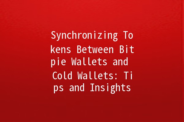 Synchronizing Tokens Between Bitpie Wallets and Cold Wallets: Tips and Insights 💰🔐