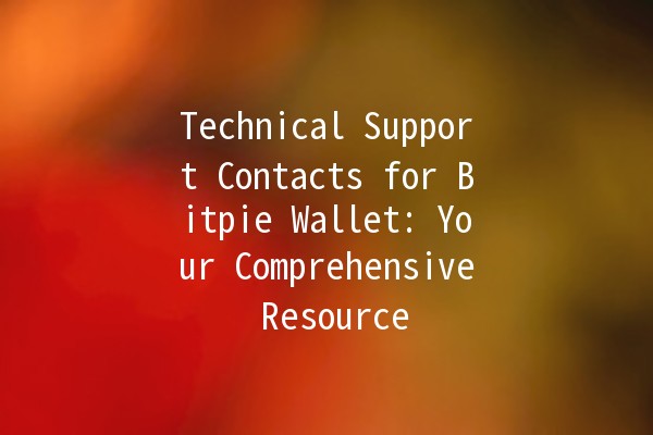 Technical Support Contacts for Bitpie Wallet: Your Comprehensive Resource 🌐🔧 Technical Support Contacts for Bitpie Wallet: Your Comprehensive Resource 🌐🔧