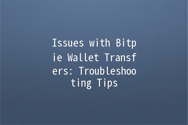 Issues with Bitpie Wallet Transfers: Troubleshooting Tips 🪙💡 Issues with Bitpie Wallet Transfers: Troubleshooting Tips 🪙💡