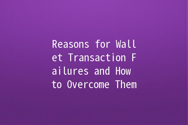 Reasons for Wallet Transaction Failures and How to Overcome Them 💳🚫 Reasons for Wallet Transaction Failures and How to Overcome Them 💳🚫