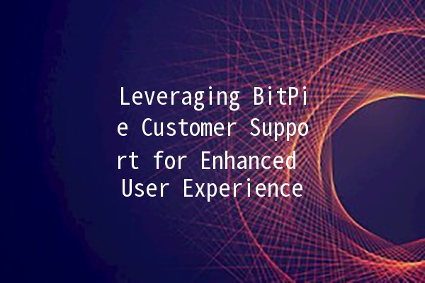Leveraging BitPie Customer Support for Enhanced User Experience 🌟🔧