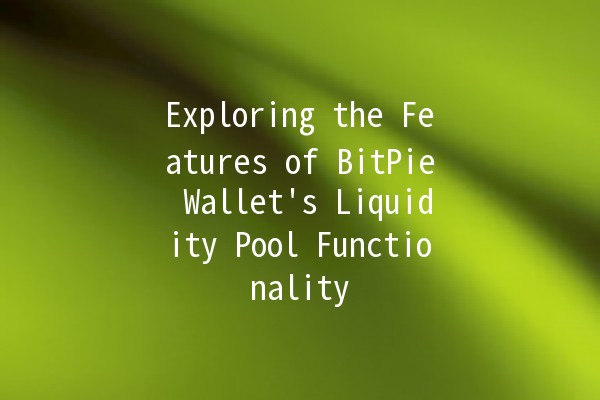 Exploring the Features of BitPie Wallet's Liquidity Pool Functionality 💰🔗 Exploring the Features of BitPie Wallet's Liquidity Pool Functionality 💰🔗