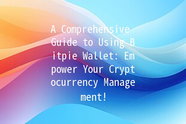 A Comprehensive Guide to Using Bitpie Wallet: Empower Your Cryptocurrency Management! 🚀💰 A Comprehensive Guide to Using Bitpie Wallet: Empower Your Cryptocurrency Management! 🚀💰