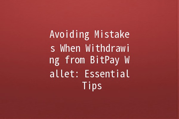 Avoiding Mistakes When Withdrawing from BitPay Wallet: Essential Tips 💰🚀