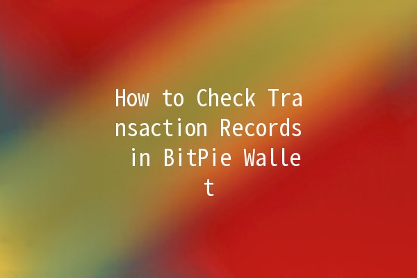 How to Check Transaction Records in BitPie Wallet 🪙🔍