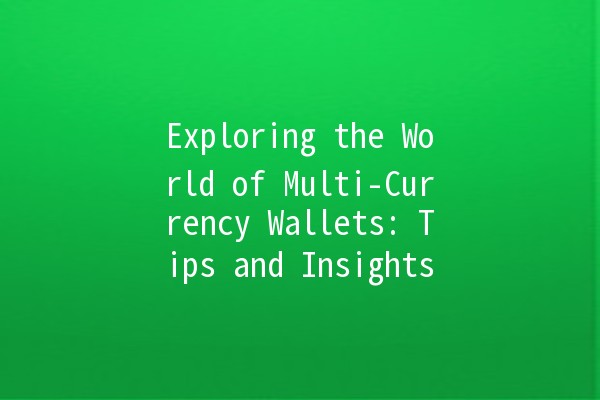 🌍 Exploring the World of Multi-Currency Wallets: Tips and Insights 💰 🌍 Exploring the World of Multi-Currency Wallets: Tips and Insights 💰