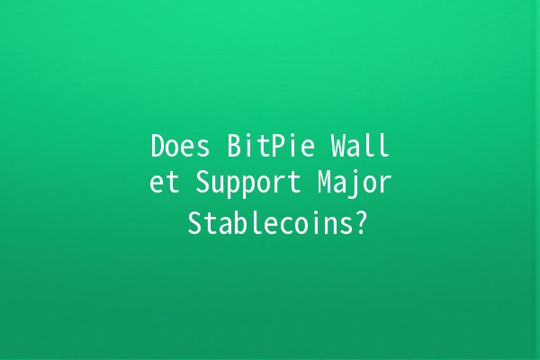 Does BitPie Wallet Support Major Stablecoins? 🤔💵
