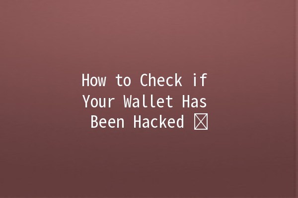 How to Check if Your Wallet Has Been Hacked 🛡️💸