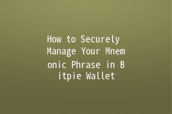 How to Securely Manage Your Mnemonic Phrase in Bitpie Wallet 🔐💵