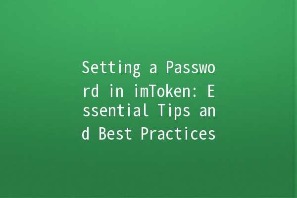 Setting a Password in imToken: Essential Tips and Best Practices 🔐📱