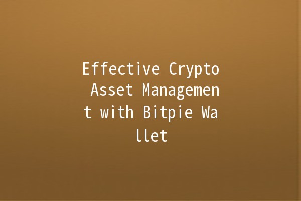 Effective Crypto Asset Management with Bitpie Wallet 🪙💼