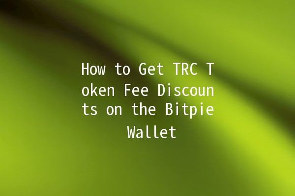 How to Get TRC Token Fee Discounts on the Bitpie Wallet 💰🔗