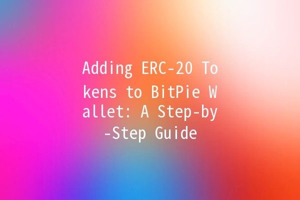Adding ERC-20 Tokens to BitPie Wallet: A Step-by-Step Guide 🚀💰