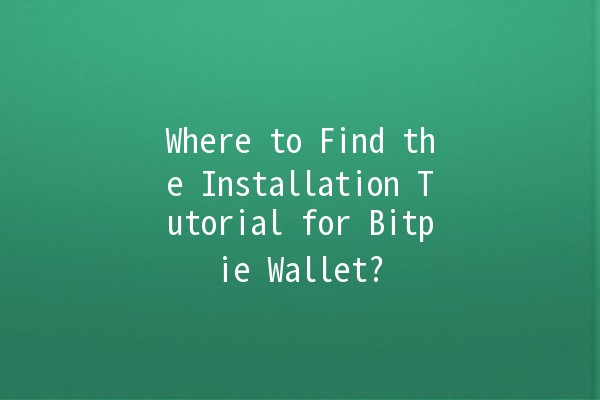 Where to Find the Installation Tutorial for Bitpie Wallet? 💰🔐