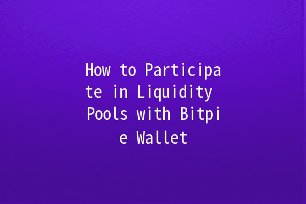 How to Participate in Liquidity Pools with Bitpie Wallet 💰💡