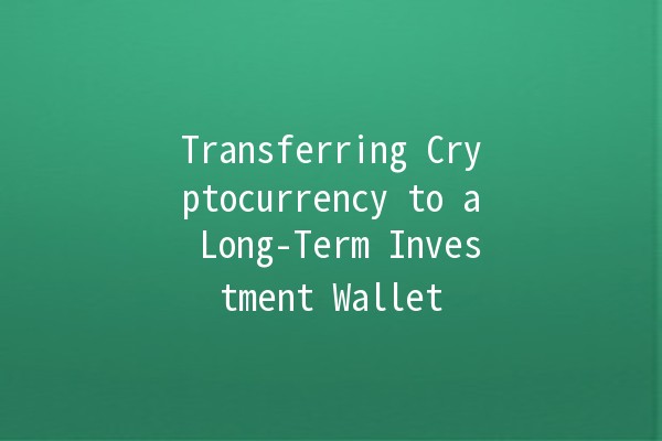 Transferring Cryptocurrency to a Long-Term Investment Wallet 💰🔒