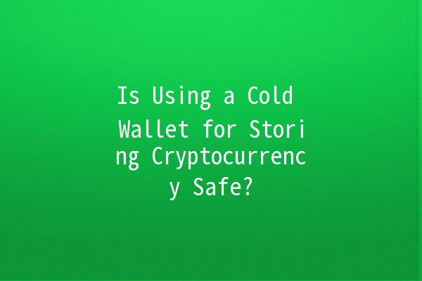 Is Using a Cold Wallet for Storing Cryptocurrency Safe? 💰🔒
