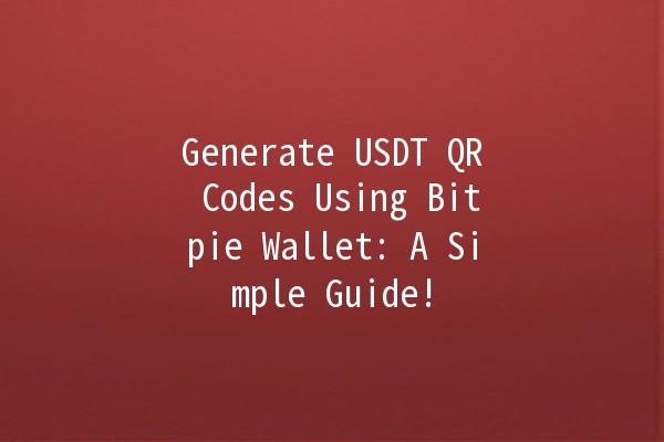 Generate USDT QR Codes Using Bitpie Wallet: A Simple Guide! 💰📱