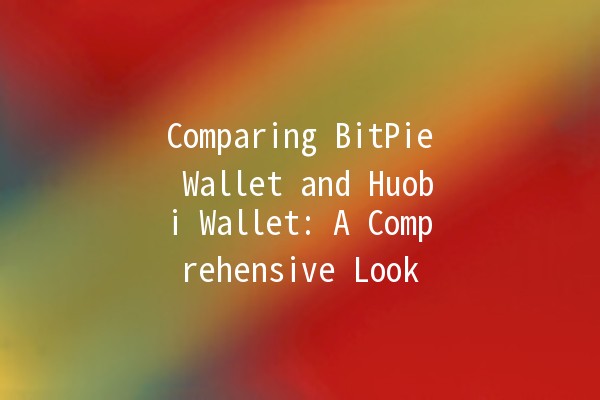 Comparing BitPie Wallet and Huobi Wallet: A Comprehensive Look 🔍💰