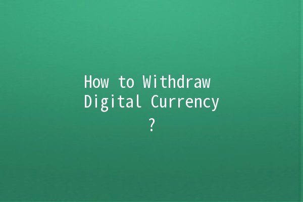 How to Withdraw Digital Currency? 💸🪙