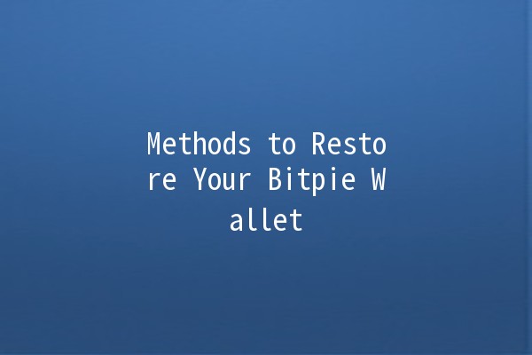 Methods to Restore Your Bitpie Wallet 🪙🔑