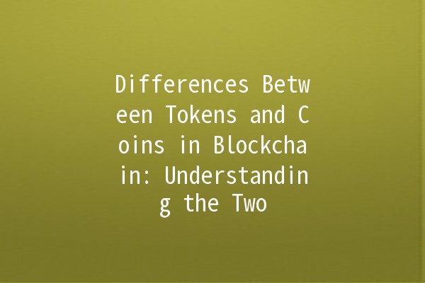 Differences Between Tokens and Coins in Blockchain: Understanding the Two 🌐💰