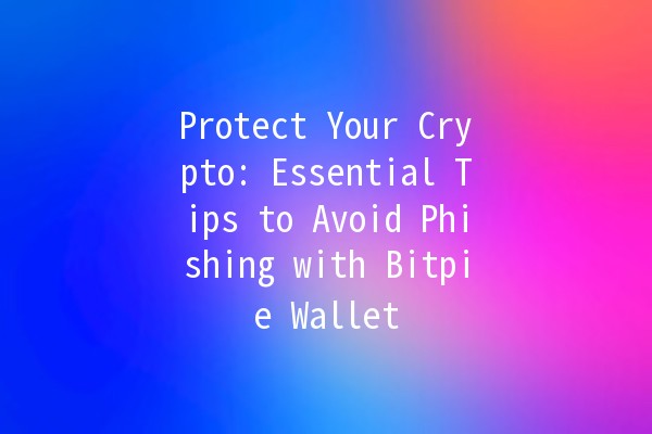 Protect Your Crypto: Essential Tips to Avoid Phishing with Bitpie Wallet 🔒💰 Protect Your Crypto: Essential Tips to Avoid Phishing with Bitpie Wallet 🔒💰